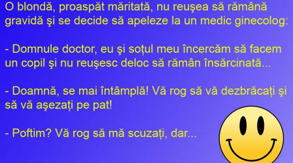 bancul zilei cand merge blonda la ginecolog copilul se face pe loc