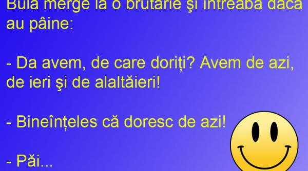 bancul zilei bula intra in brutarie ca la ora de filosfie