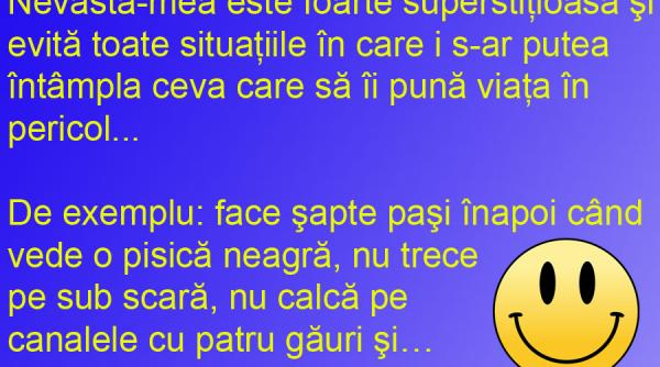 bancul zilei cand ea este superstitioasa el are o viata frumoasa
