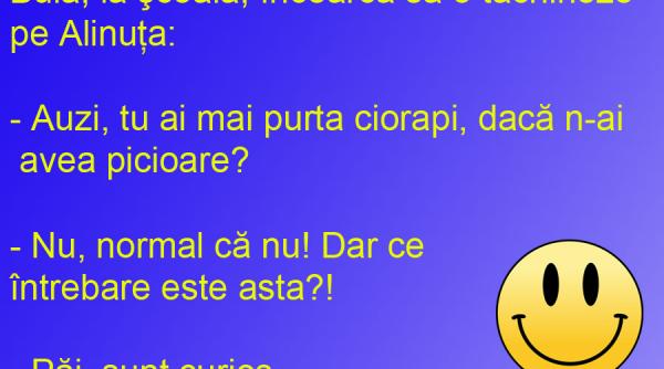 bancul zilei unde nu i o intrebare cu cap vai de picioare