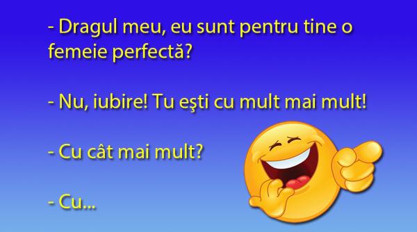 bancul zilei o femeie mai mult decat perfecta