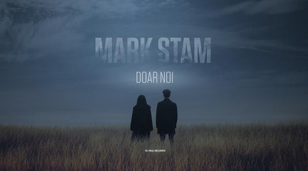 mark stam vorbeste despre iubire si suferinta in cea mai recenta piesa doar noi