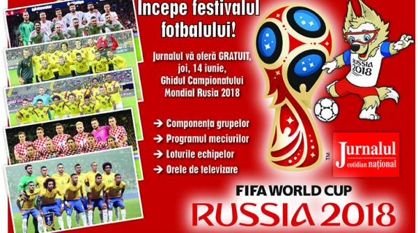 incepe festivalul fotbalului jurnalul va ofera gratuit joi ghidul campionatului mondial rusia 2018