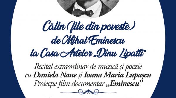calin file din poveste de mihai eminescu la casa artelor dinu lipatti recital extraordinar de muzica si poezie cu daniela nane si ioana maria lupascu
