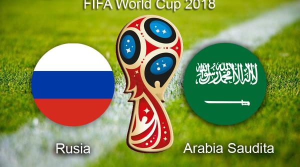 cupa mondiala 2018 rusia arabia saudita meciul de deschidere al turneului final