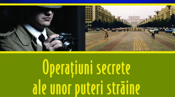operatiuni secrete ale unor puteri straine in romania