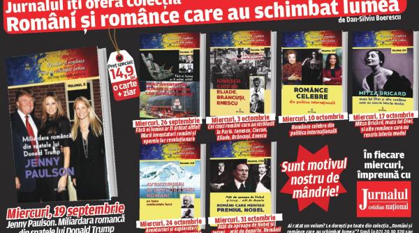 de miercuri 19 septembrie jurnalul va ofera o noua colectie romani si romance care au schimbat lumea povestile fabuloase ale romanilor cu care chiar ne mandrim