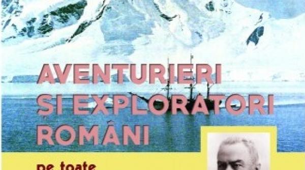 miercuri 24 octombrie exclusiv cu jurnalul aventurieri si exploratori romani pe toate continentele