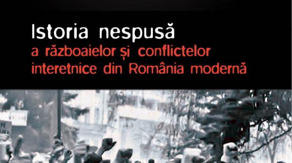 exclusiv cu jurnalul din 27 februarie istoria nespusa a razboaielor si conflictelor interetnice din romania moderna