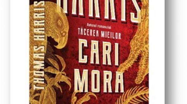 thomas harris creatorul lui hannibal lecter revine cu cartea cari mora