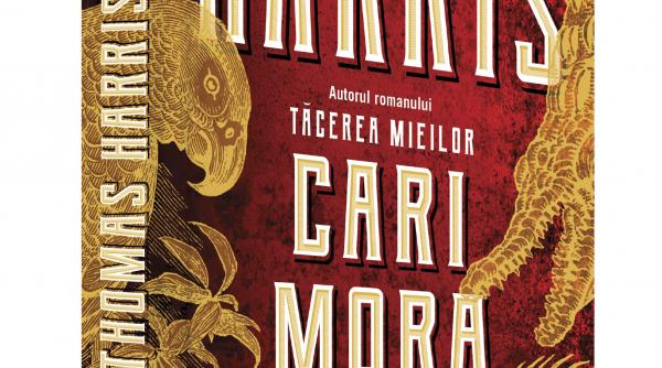 a aparut cari mora de thomas harris un thriller despre lacomie si consecintele celor mai intunecate obsesii