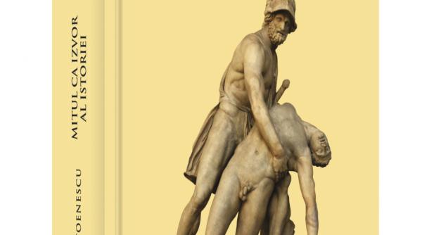 azi are loc lansarea tratatului de istoriografie mitul ca izvor al istoriei