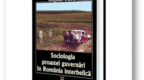 in curand va aparea sociologia proastei guvernari in romania interbelica o carte care zdruncina constiintele