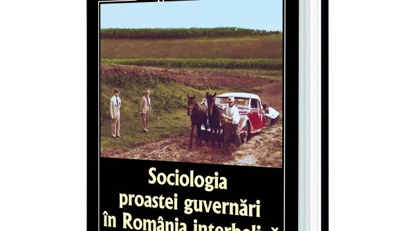 in curand sociologia proastei guvernari in romania interbelica bogdan bucur o carte care zdruncina constiintele