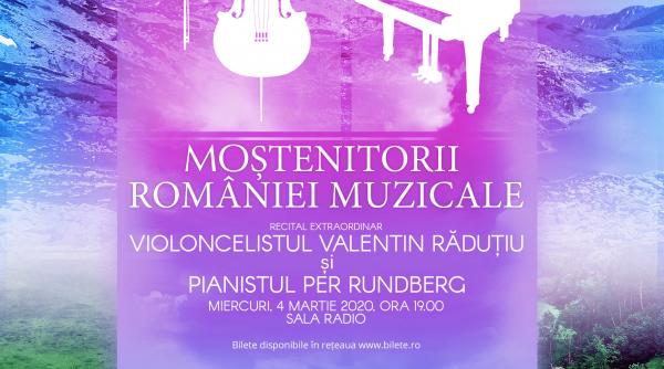 mostenitorii romaniei muzicale la sala radio recital sustinut de violoncelistul valentin radutiu si pianistul per rundberg