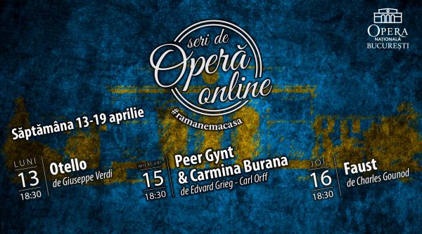 in saptamana mare opera nationala bucuresti prezinta otello peergynt carmina burana si faust in cadrul seri de opera online