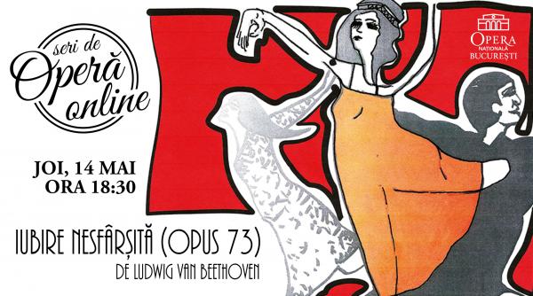 opus 73 iubire nesfarsita de beethoven transmis in cadrul seri de opera online