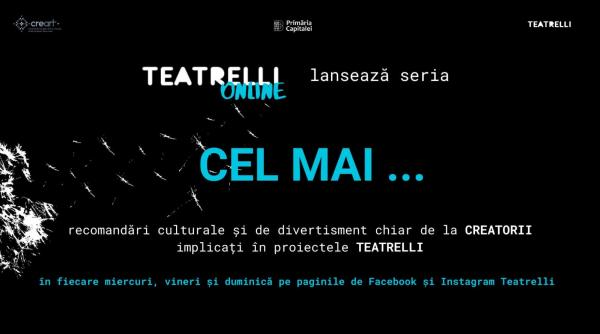 creatorii si artistii teatrelli lanseaza o serie online de recomandari culturale culinare si de divertisment intr o selectie proprie originala si savuroasa