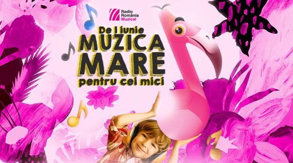 de 1 iunie muzica mare pentru cei mici