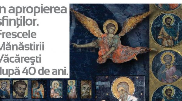 expozitia in apropierea sfintilor frescele manastirii vacaresti dupa 40 de ani a fost extinsa si se redeschide pentru public