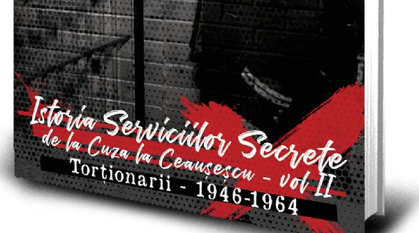 jurnalul iti ofera luni o alta carte de neratat despre serviciile de informatii istoria serviciilor secrete romane de la cuza la ceausescu volumul ii tortionarii 1946 1964