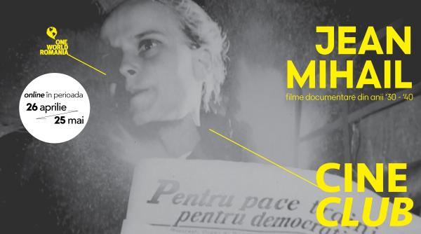 cineclub one world romania despre jean mihail intre 26 aprilie si 25 mai