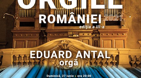 turneul national orgile romaniei editia a iii a iunie iulie 2021