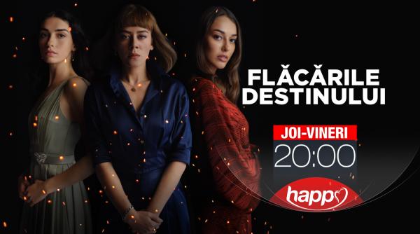 incepand din 29 iulie happy channel va difuza serialul flacarile destinulu