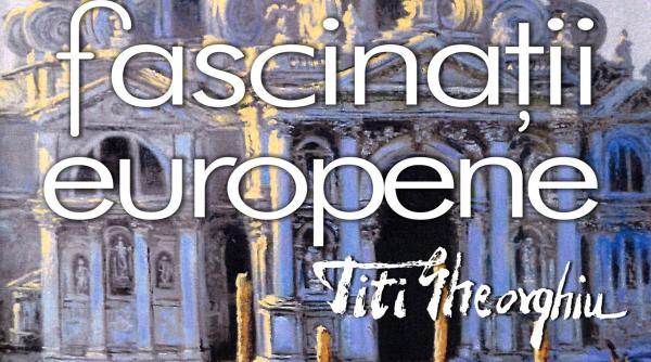 fascinatii europene titi gheorghiu expozitie de pictura la artoteca bibliotecii metropolitane bucuresti