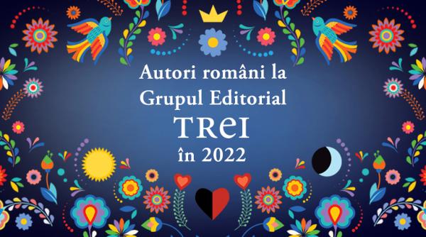 titluri noi semnate de autori romani in 2022 la grupul editorial trei