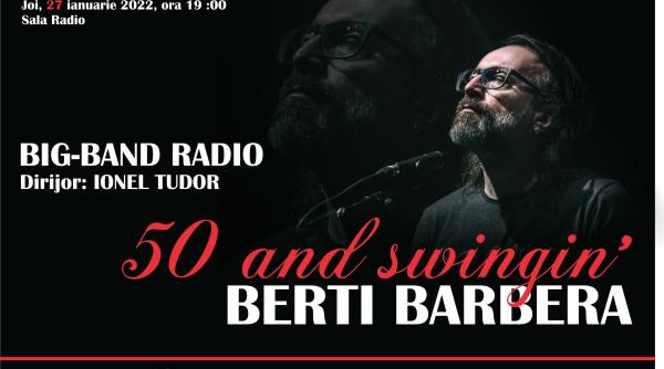 50 and swingin concert aniversar berti barbera alaturi de big band ul radio