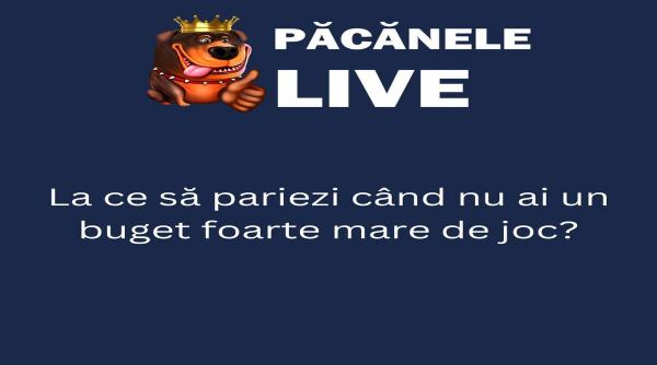 la ce sa pariezi cand nu ai un buget foarte mare de joc