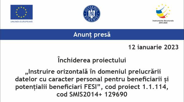 inchiderea proiectului instruire orizontala in domeniul prelucrarii datelor cu caracter personal pentru beneficiarii si potentialii beneficiari fesi cod proiect 1 1 114 cod smis2014 129690