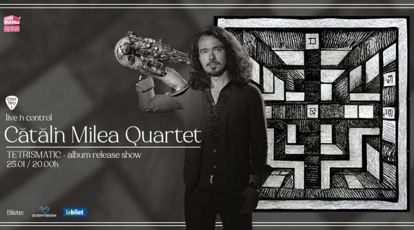 catalin milea quartet concert lansare album tetrismatic