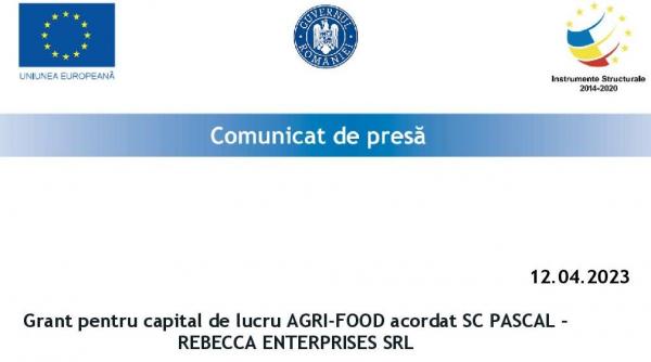 grant pentru capital de lucru agri food acordat sc pascal rebecca enterprises srl