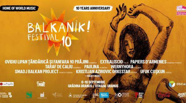 cea de a x a editie a balkanik festival incepe vineri la gradina uranus si pe strada uranus