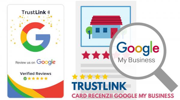 Avansează în Google Local: TrustLink, cardul recenziilor afacerii tale!