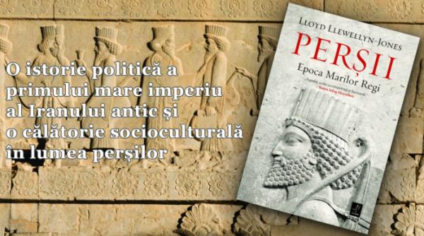persii epoca marilor regi de lloyd llewellyn jones o istorie politica a celui mai mare imperiu al antichitatii