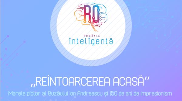 Conferinţa România Inteligentă „Reîntoarcerea acasă’’ - Marele pictor al Buzăului Ion Andreescu și 150 de ani de impresionism