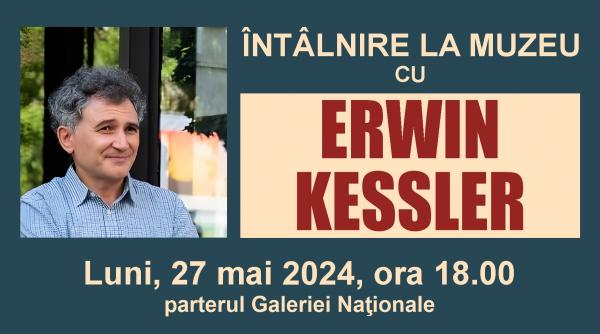 intalnire la muzeu cu erwin kessler