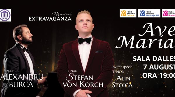 tenorul alin stoica este invitat special in concertul ave maria alaturi de tenorul stefan von korch si pianistul alexandru burca pe 7 august la sala dalles