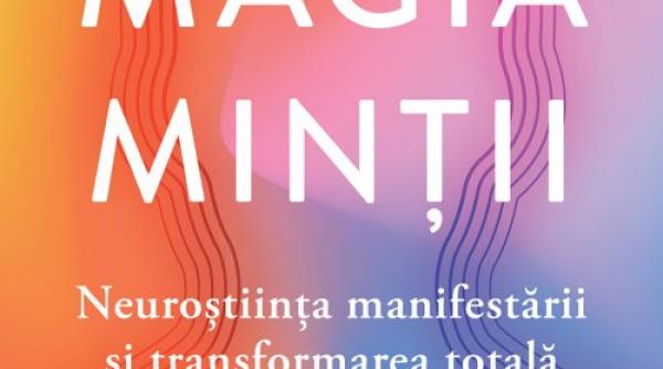 magia mintii o perspectiva asupra potentialului extraordinar al mintii umane