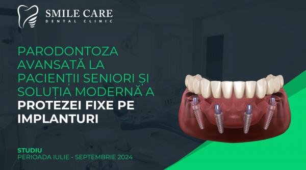 studiu smile care parodontoza avansata la pacientii seniori si solutia moderna a protezei fixe pe implanturi