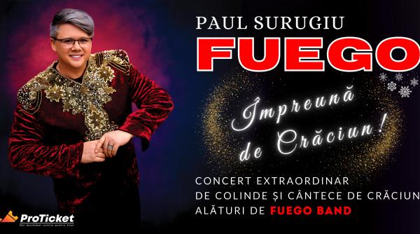 impreuna de craciun un concert extraordinar de colinde si cantece de craciun cu paul surugiu fuego