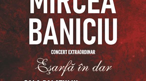 mircea baniciu din nou la sala palatului pe 24 martie in concertul esarfa in dar