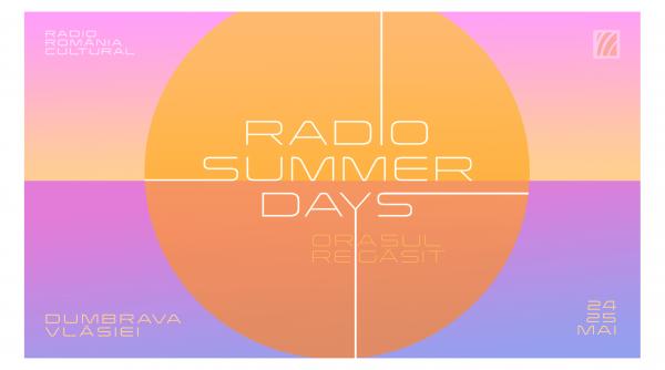 radio summer days orasul regasit in dumbrava vlasiei deschiderea grilei de vara a radio romania cultural