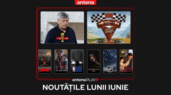noutatile lunii iunie 2025 in antenaplay