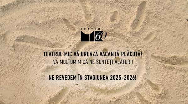 teatrul mic intra in vacanta