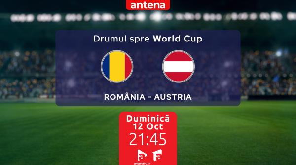 România – Austria, duminică, de la ora 21:45, în direct la Antena 1 și pe AntenaPLAY