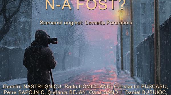 A fost sau n-a fost? – un film multipremiat, care devine spectacol, pe scena Teatrului Național Iași 
